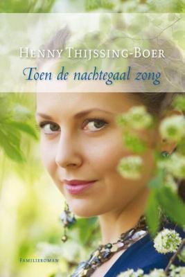 Toen de nachtegaal zong - Henny Thijssing-Boer - eBook (9789059778887)