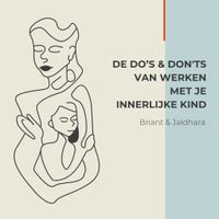 De Do's &amp; Don'ts van werken met je Innerlijke Kind