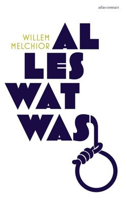 Alles wat was - Willem Melchior - eBook (9789025452308)