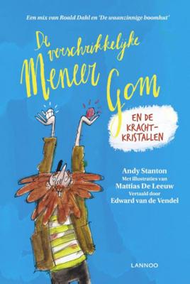 Andy Stanton De verschrikkelijke meneer Gom en de krachtkristallen Andy Stanton De verschrikkelijke meneer Gom en de krachtkristallen