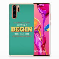 Huawei P30 Pro Siliconen hoesje met naam Quote Begin - thumbnail