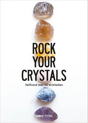 Rock Your Crystals - Hanneke Peeters - ebook