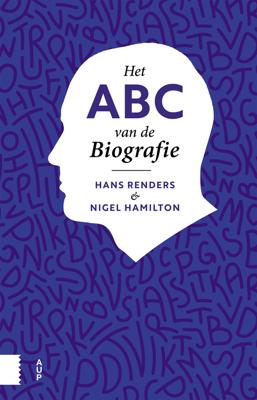 Het ABC van de biografie - Hans Renders, Nigel Hamilton - ebook
