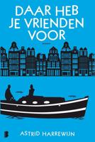 Daar heb je vrienden voor - Astrid Harrewijn - ebook