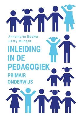 Inleiding in de pedagogiek - primair onderwijs - Annemarie Becker, Harry Mungra - Paperback (9789023257936) Inleiding in de pedagogiek - primair onderwijs - Annemarie Becker, Harry Mungra - Paperback (9789023257936)