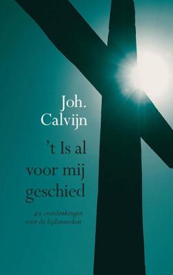 t Is al voor mij geschied - Johannes Calvijn - ebook