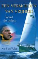 Een vermoeden van vrijheid - Henk de Velde - Paperback (9789038921457)