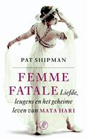 Femme fatale: liefde, leugens en het geheime leven van Mata Hari