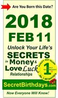 Born 2018 Feb 11? Your Birthday Secrets to Money, Love Relationships Luck: Fortune Telling Self-Help: Numerology, Horoscope, Astrology, Zodiac, Destiny ... Metaphysics (20180211) (English Edition)