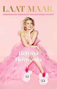 Laat maar. - Bettina Holwerda - ebook