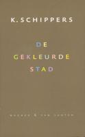 De gekleurde stad - K. Schippers - Paperback (9789076569505)