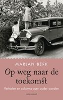 Op weg naar de toekomst - Marjan Berk - ebook - thumbnail