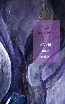 Uitzicht door inzicht - Irma Wagenvoort - Paperback (9789402109566)