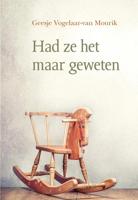 Had ze het maar geweten - Geesje Vogelaar- van Mourik - eBook (9789402907858)
