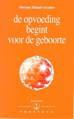 De opvoeding begint voor de geboorte - Omraam Mikhaël Aïvanhov - Paperback (9789076916224) De opvoeding begint voor de geboorte - Omraam Mikhaël Aïvanhov - Paperback (9789076916224)