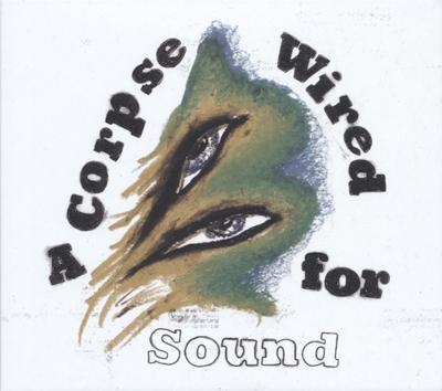 A Corpse Wired For Sound - CD (0652637366020)