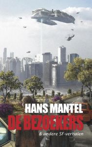 De bezoekers & andere SF-verhalen - Hans Mantel - ebook