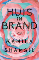 Huis in brand - Kamila Shamsie - ebook