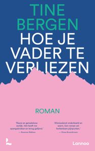 Hoe je vader te verliezen - Tine Bergen - ebook