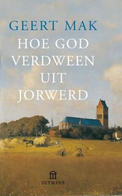 Hoe God verdween uit Jorwerd - Geert Mak - eBook (9789045020396)