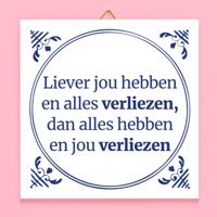 Tegeltje Liever Jou Hebben...