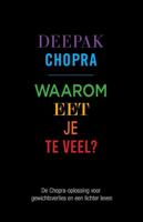 Waarom eet je te veel? - Deepak Chopra - eBook (9789021556512)