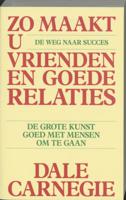 Zo maakt u vrienden en goede relaties - D. Carnegie; G. Grasman