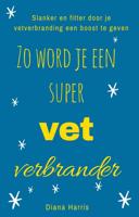 Zo word je een supervetverbrander - Diana Harris - ebook