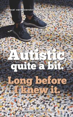 Autistic, quite a bit. - Ans Ettema-Essler, Pascal van IJzendoorn - eBook (9789461853011)