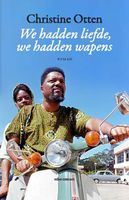 We hadden liefde, we hadden wapens - Christine Otten - ebook