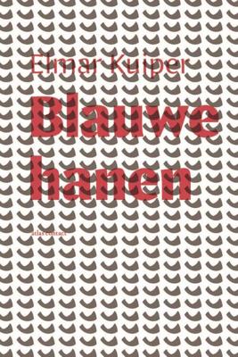 Blauwe Hanen - Elmar Kuiper - Paperback (9789025473686)