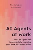 AI Agents at work: How AI agents are fundamentally changing your work and organization (English Edition)