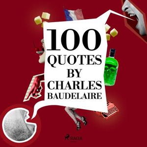 100 Quotes by Charles Baudelaire