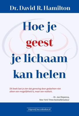 Hoe je geest je lichaam kan helen - David R. Hamilton - Paperback (9789492665379)