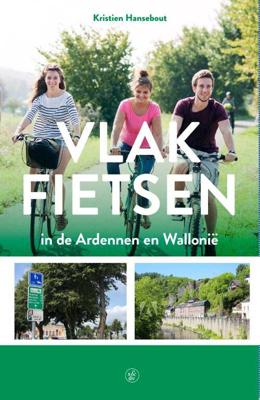 Vlak fietsen in de Ardennen en Wallonië - Kristien Hansebout - Paperback (9789056155100)