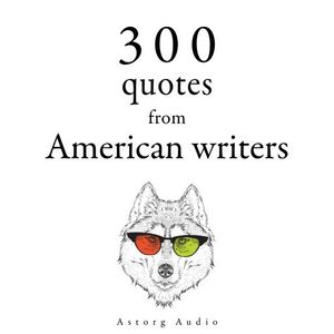 300 Quotes from American Writers