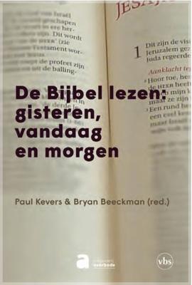 De Bijbel lezen: gisteren, vandaag en morgen - Bryan Beeckman, Paul Kevers - Paperback (9782808115162) De Bijbel lezen: gisteren, vandaag en morgen - Bryan Beeckman, Paul Kevers - Paperback (9782808115162)
