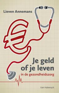 Je geld of je leven in de gezondheidszorg - Lieven Annemans - ebook