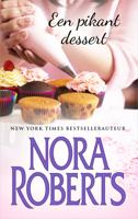 Een pikant dessert - Nora Roberts - eBook (9789461703095)