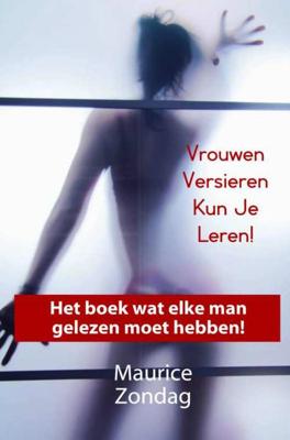 Vrouwen Versieren Kun Je Leren! - Maurice Zondag - Paperback (9789402196382) Vrouwen Versieren Kun Je Leren! - Maurice Zondag - Paperback (9789402196382)