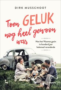 Toen geluk nog heel gewoon was - Dirk Musschoot - ebook