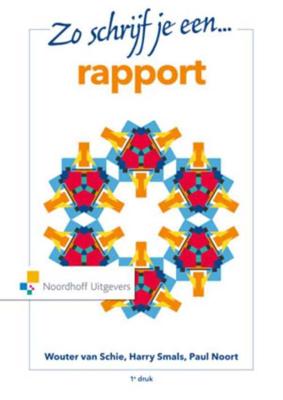 Zo schrijf je een rapport - Harry Smals, Paul Noort, Wouter van Schie - Paperback (9789001862589) Zo schrijf je een rapport - Harry Smals, Paul Noort, Wouter van Schie - Paperback (9789001862589)