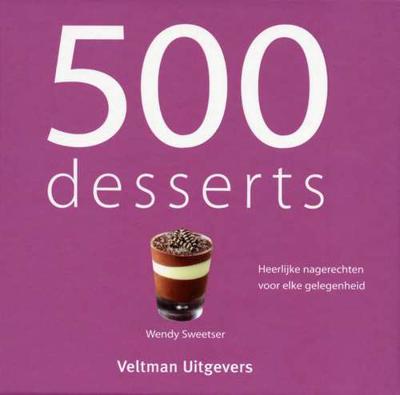 500 Desserts - Wendy Sweetser - Hardcover (9789048304431)