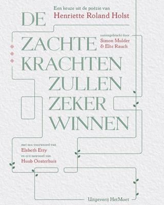 De zachte krachten zullen zeker winnen - Henriette Roland Holst, Elsbeth Etty, Huub Oosterhuis - ebook