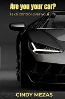 Are you your car?: Take control over your life (English Edition)
