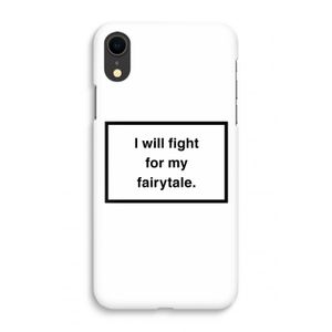 Fight for my fairytale: iPhone XR Volledig Geprint Hoesje