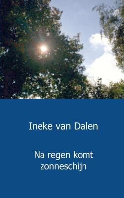 Na regen komt zonneschijn - Ineke van Dalen - Paperback (9789461934390) Na regen komt zonneschijn - Ineke van Dalen - Paperback (9789461934390)