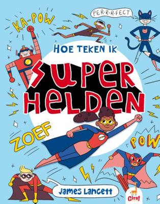 William Potter Hoe teken ik superhelden William Potter Hoe teken ik superhelden