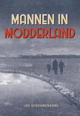 Mannen in modderland - Jos Schouwenaars - Paperback (9789463652841)