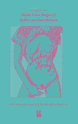 Fucking horny - Marie Lotte Hagen, Nydia van Voorthuizen - Paperback (9789463493772)